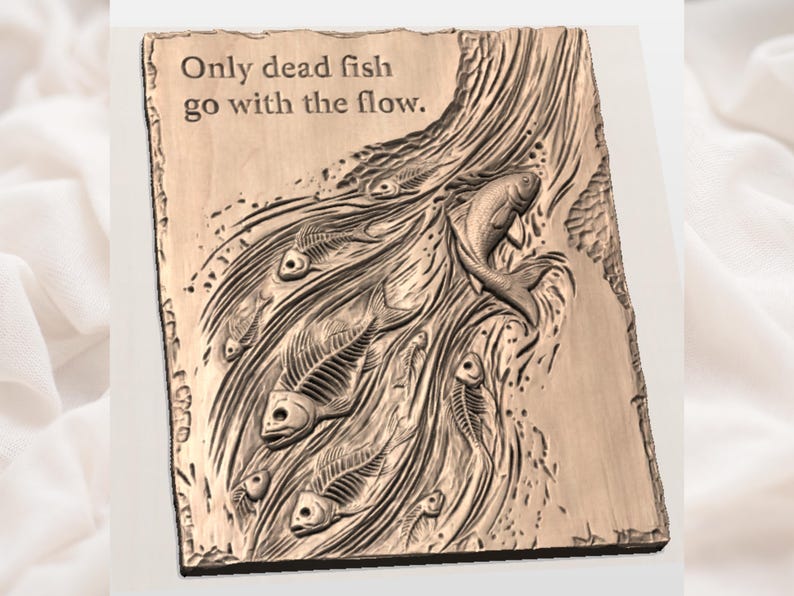 Only Dead Fish Go With the Flow STL view 2